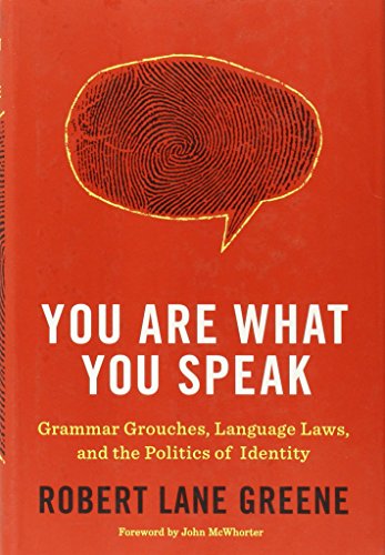 Stock image for You Are What You Speak: Grammar Grouches, Language Laws, and the Politics of Identity for sale by SecondSale