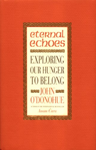 Imagen de archivo de Eternal Echoes: Exploring Our Hunger To Belong a la venta por WorldofBooks