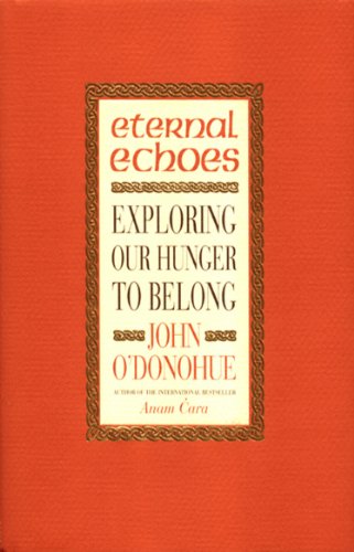 Stock image for Eternal Echoes: Exploring Our Hunger To Belong for sale by WorldofBooks