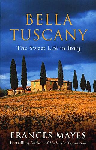 9780553812503: Bella Tuscany: The Sweet Life in Italy [Idioma Ingls]