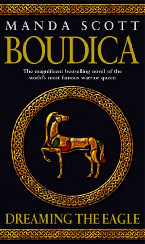 9780553814064: Boudica: Dreaming The Eagle: (Boudica 1): An utterly convincing and compelling epic that will sweep you away to another place and time