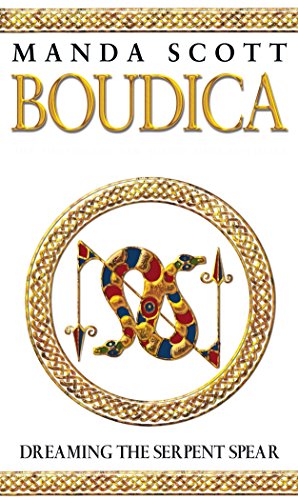 9780553814088: Boudica:Dreaming The Serpent Spear: (Boudica 4): An arresting and spell-binding historical epic which brings Iron-Age Britain to life