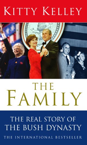 Stock image for The Family: The Real Story Of The Bush Dynasty: The Real Story of the Bush Dynasty. Kitty Kelley for sale by WorldofBooks