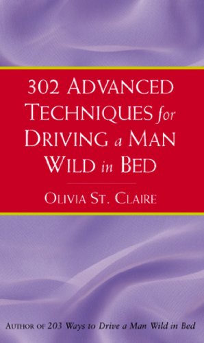 9780553814736: 302 Advanced Techniques for Driving a Man Wild in Bed
