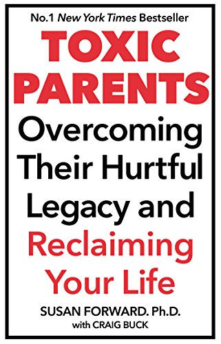 Imagen de archivo de Toxic Parents; Overcoming Their Hurtful Legacy and Reclaiming Your Life a la venta por WorldofBooks