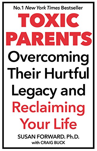 Stock image for Toxic Parents; Overcoming Their Hurtful Legacy and Reclaiming Your Life for sale by WorldofBooks