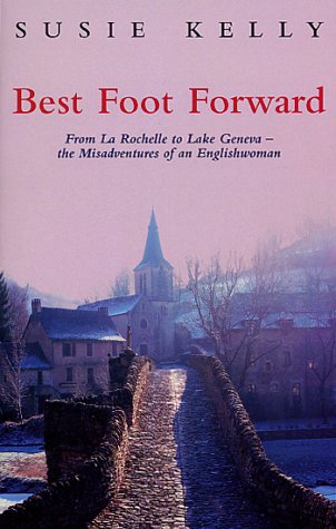 Stock image for Best Foot Forward : From La Rochelle to Lake Geneva - The Misadventures of an Englishwoman for sale by WorldofBooks