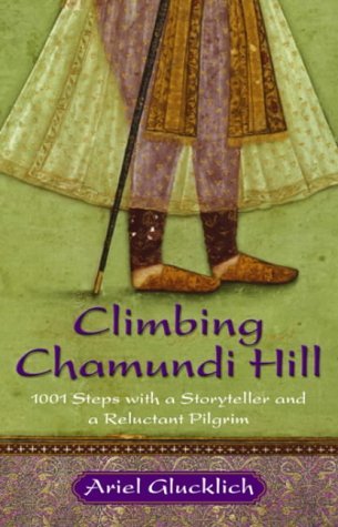 Imagen de archivo de Climbing Chamundi Hill: 1001 Steps with a Storyteller and a Reluctant Pilgr im a la venta por Infinity Books Japan