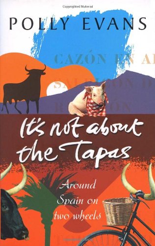 9780553815566: It's Not About the Tapas: Around Spain on Two Wheels