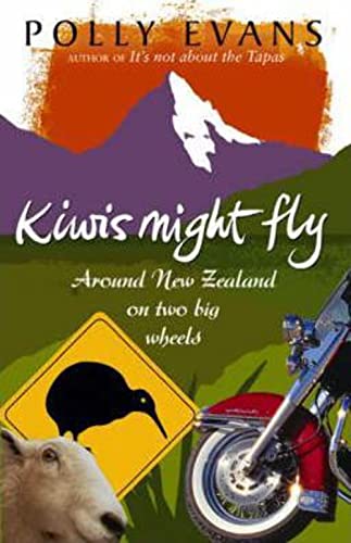 Stock image for Kiwis Might Fly: Around New Zealand On Two Big Wheels for sale by AwesomeBooks