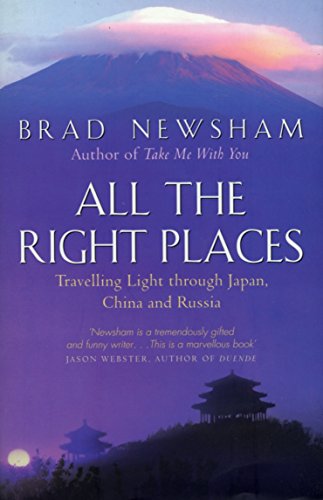 Stock image for All the Right Places : Travelling Light Through Japan, China and Russia for sale by Better World Books