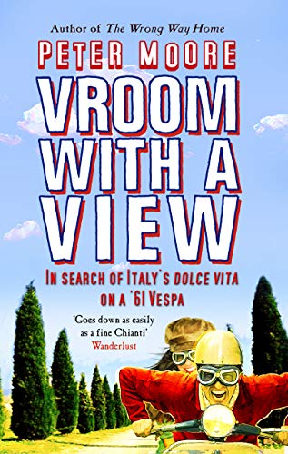 Stock image for Vroom With A View: In Search Of Italy's Dolce Vita On A '61 Vespa for sale by WorldofBooks