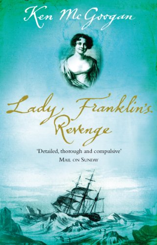 Imagen de archivo de Lady Franklin's Revenge: A True Story of Ambition, Obsession and the Remaking of Arctic History a la venta por WorldofBooks