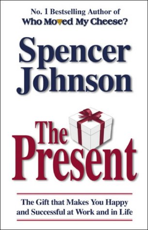 Imagen de archivo de The Present: The Gift That Makes You Happy and Successful at Work and in Life a la venta por WorldofBooks