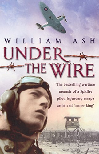 Imagen de archivo de Under the Wire: The Wartime Memoir of a Spitfire Pilot, Legendary Escape Artist and 'Cooler King' a la venta por ThriftBooks-Dallas