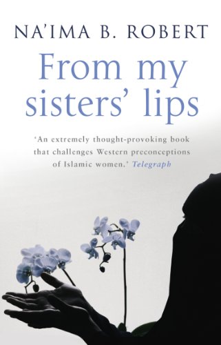 Stock image for From My Sisters' Lips: A Compelling Celebration of Womanhood - And a Unique Glimpse Into the World of Islam for sale by WorldofBooks