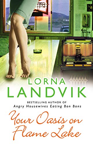 9780553817294: Your Oasis on Flame Lake. Lorna Landvik
