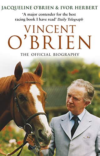 Stock image for Vincent O'Brien - The Official Biography for sale by AwesomeBooks