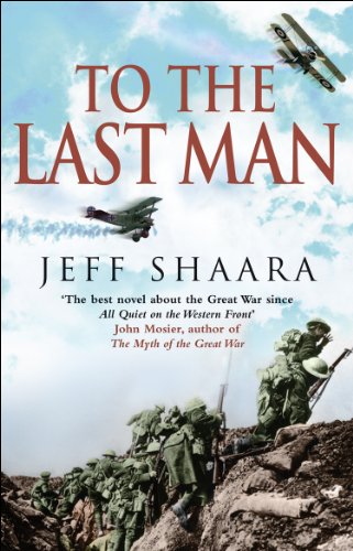 Stock image for To The Last Man: A Novel of the First World War for sale by AwesomeBooks