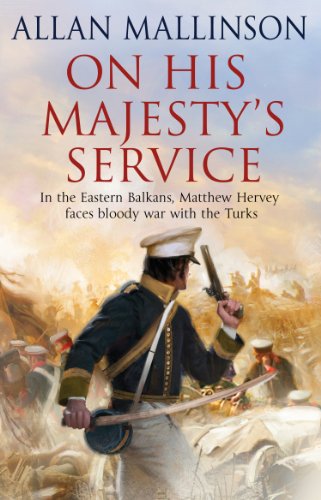 9780553818642: On His Majesty's Service: (The Matthew Hervey Adventures: 11): A tense, fast-paced unputdownable military page-turner from bestselling author Allan Mallinson