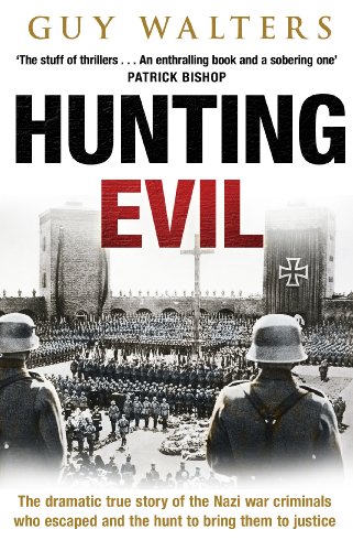 Stock image for Hunting Evil: The Nazi War Criminals Who Escaped And The Hunt To Bring Them To Justice for sale by Revaluation Books