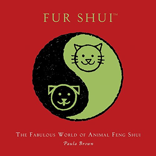 Fur Shui : The Fabulous World of Animal Feng Shui