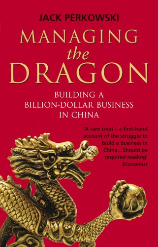 Imagen de archivo de Managing the Dragon: Building a Billion-Dollar Business in China a la venta por WorldofBooks