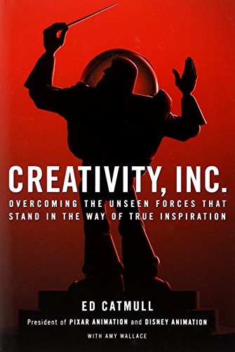 9780553841220: Creativity, Inc.: Overcoming the Unseen Forces That Stand in the Way of True Inspiration