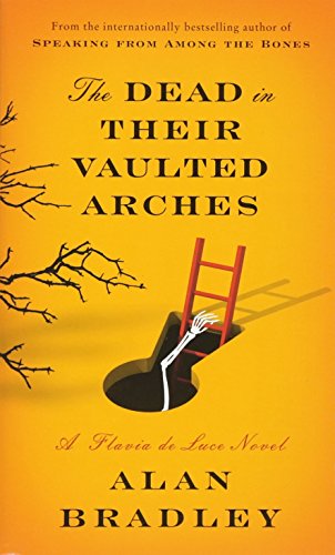 9780553841282: The Dead in Their Vaulted Arches: A Flavia de Luce Novel