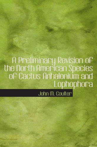 Imagen de archivo de A Preliminary Revision of the North American Species of Cactus Anhalonium and Lophophora a la venta por Nationwide_Text