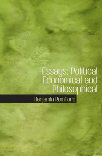 Essays; Political Economical and Philosophical: Volume 1 - Rumford, Benjamin