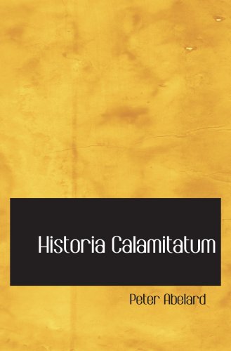 9780554001173: Historia Calamitatum: The Story of my misfortunes