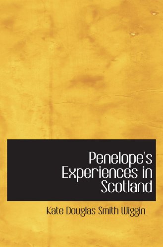 Penelope's Experiences in Scotland (9780554002774) by G. Kylene Beers