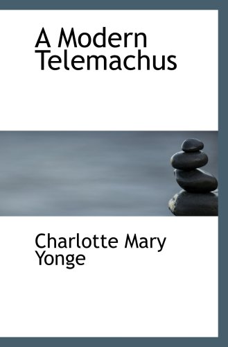A Modern Telemachus (9780554006543) by Yonge, Charlotte Mary