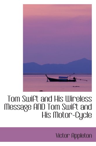 Stock image for Tom Swift and His Wireless Message AND Tom Swift and His Motor-Cycle for sale by Allied Book Company Inc.