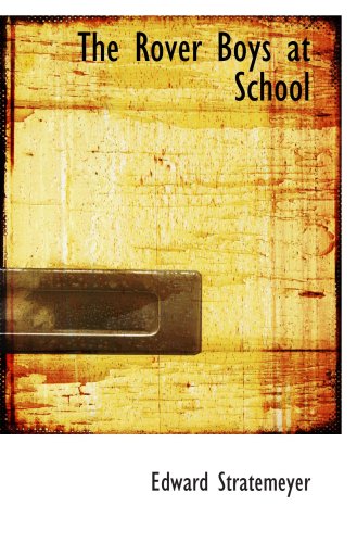 The Rover Boys at School: or THE CADETS OF PUTNAM HALL (9780554009834) by Stratemeyer, Edward