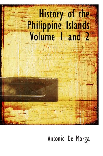 9780554009889: History of the Philippine Islands Volume 1 and 2