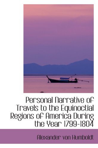 9780554009926: Personal Narrative of Travels to the Equinoctial Regions of America During the Year 1799-1804