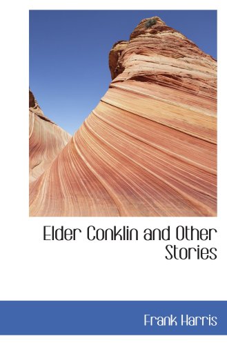 Elder Conklin and Other Stories (9780554010298) by Harris, Frank