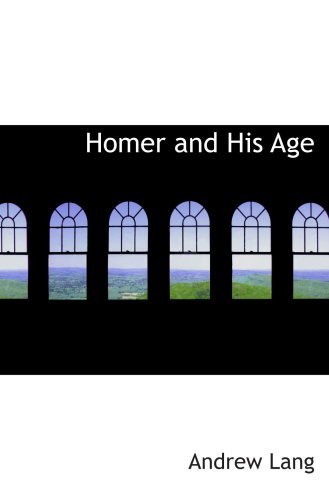 Homer and His Age (9780554012995) by Lang, Andrew