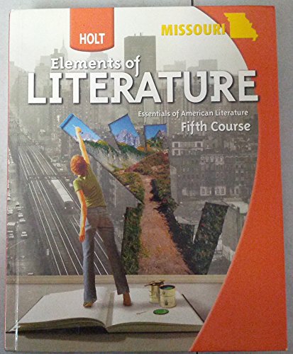 Stock image for Elements Of Literature: Student Edition Fifth Course Essentials Of American Literature 2009 Missouri ; 9780554014548 ; 0554014548 for sale by APlus Textbooks