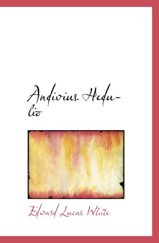 Andivius Hedulio (9780554014739) by White, Edward Lucas