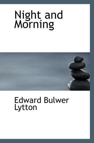 Night and Morning (9780554017617) by Lytton, Edward Bulwer