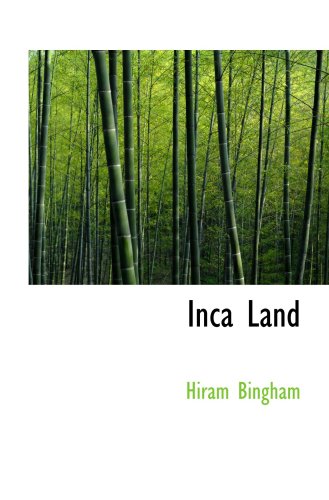 9780554021171: Inca Land: Explorations in the Highlands of Peru