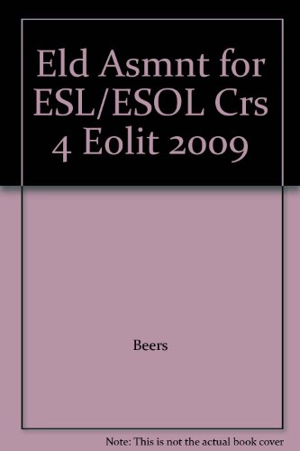 Eld Asmnt for ESL/ESOL Crs 4 Eolit 2009 - Beers