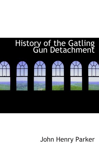 9780554025056: History of the Gatling Gun Detachment