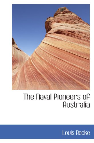 The Naval Pioneers of Australia (9780554031668) by Becke, Louis