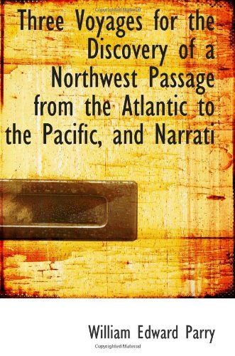 9780554033754: Three Voyages for the Discovery of a Northwest Passage from the Atlantic to the Pacific, and Narrati