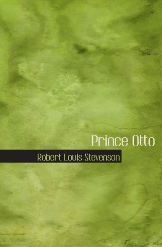 Prince Otto: a Romance (9780554036236) by Stevenson, Robert Louis