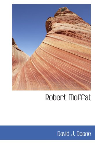 Stock image for Robert Moffat: The Missionary Hero of Kuruman for sale by Revaluation Books